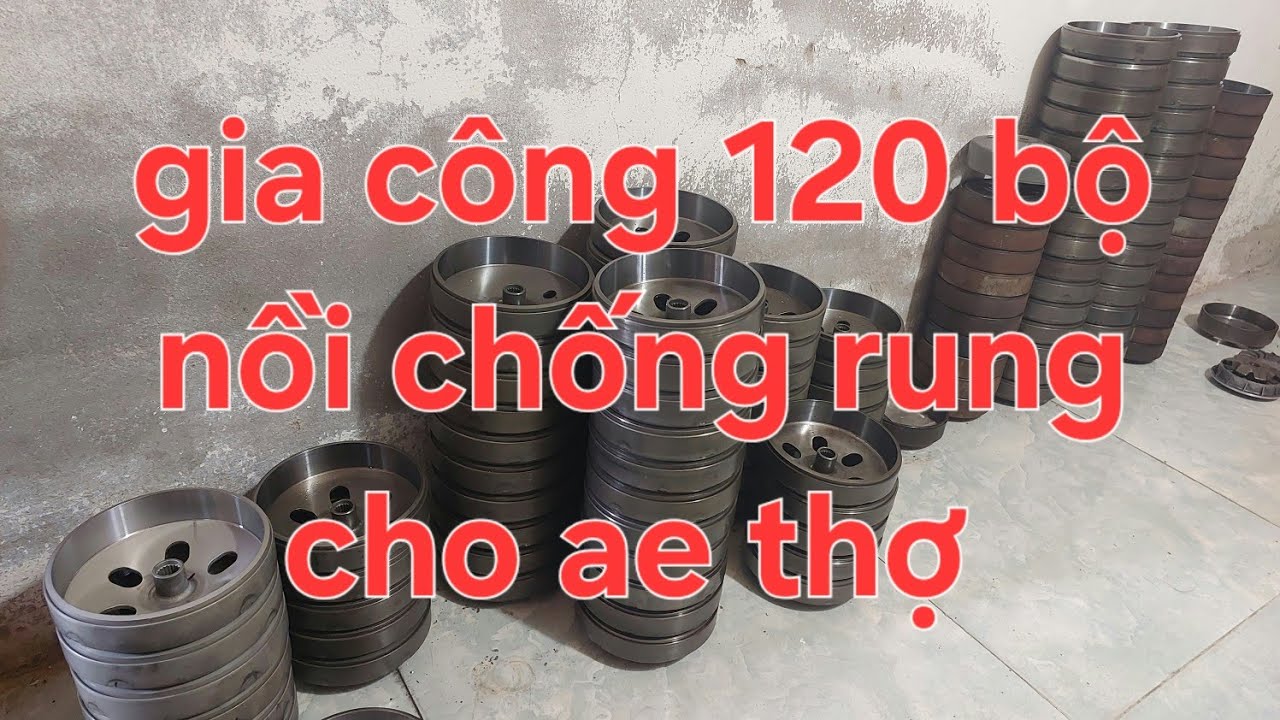 Làm 120 bộ nồi chống rung chu ae thợ cuối năm ZALO. 0975098922