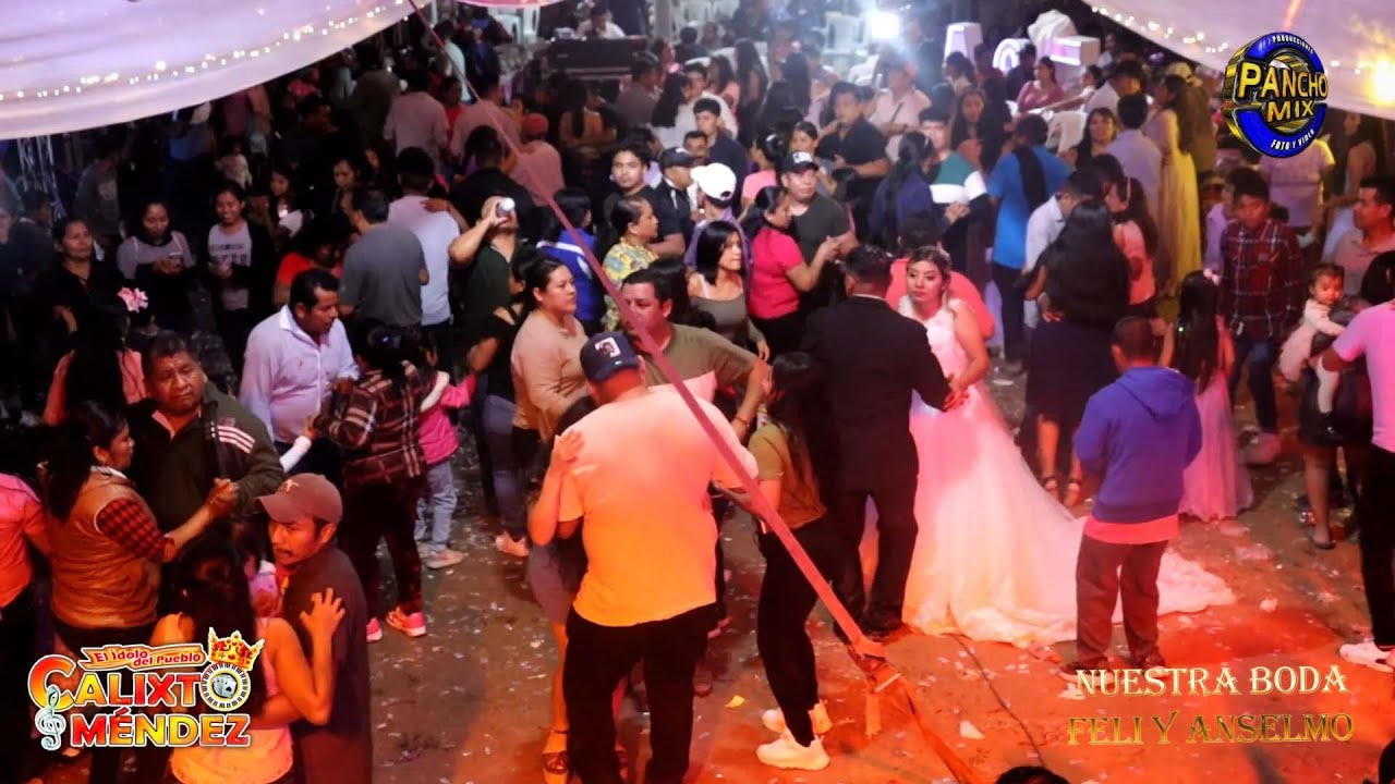 Calixto Méndez el ultimo rodeo - boda de Feli y Anselmo en palo rosa mata del tigre Tantoyuca Ver.