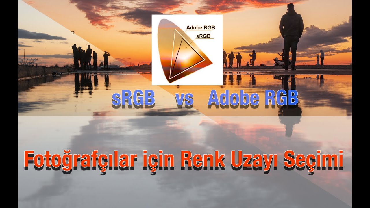Fotoğrafçılar İçin Renk Uzayı Seçimi ( Adobe RGB mi ? sRGB mi?)