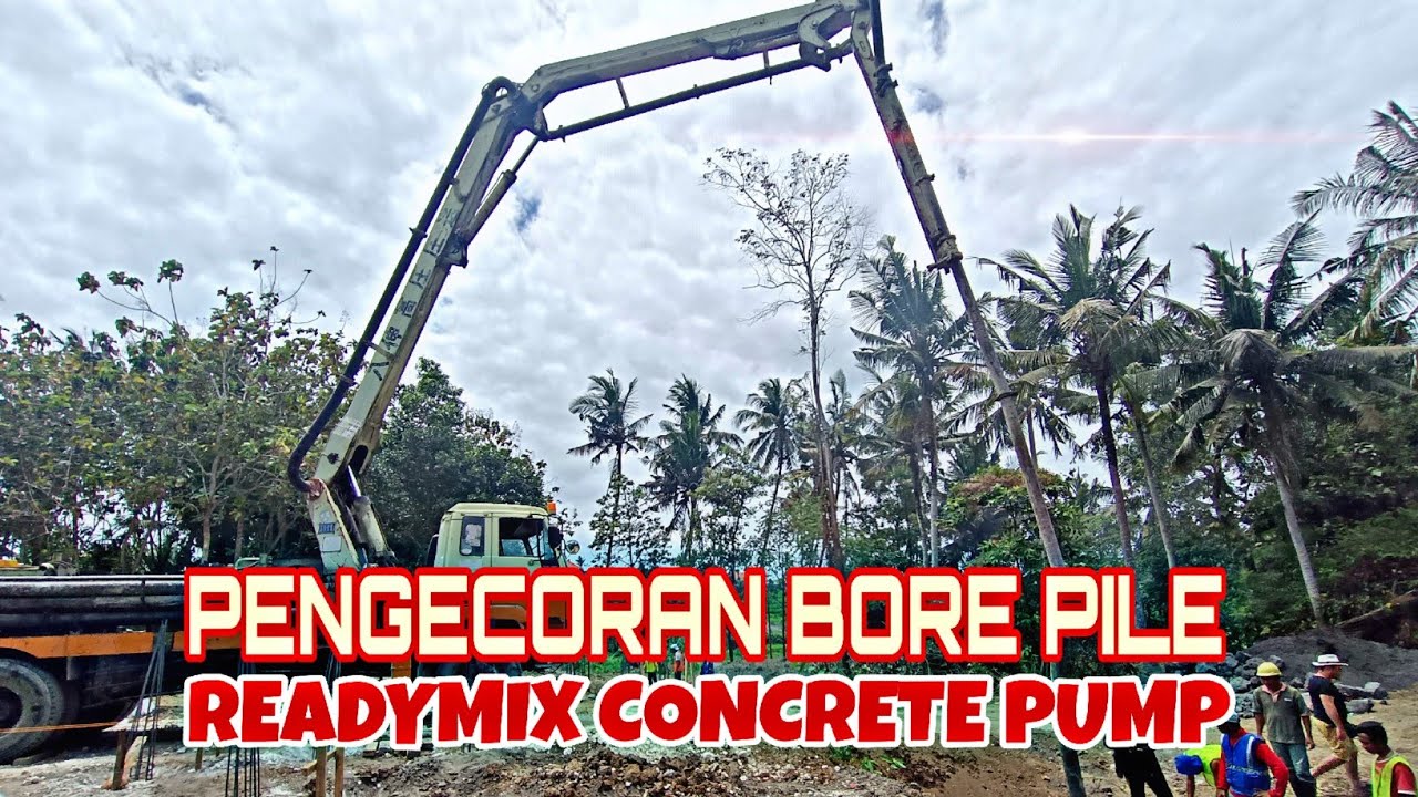 PENGECORAN BOR PILE READYMIX CONCRETE PUMP PART 1