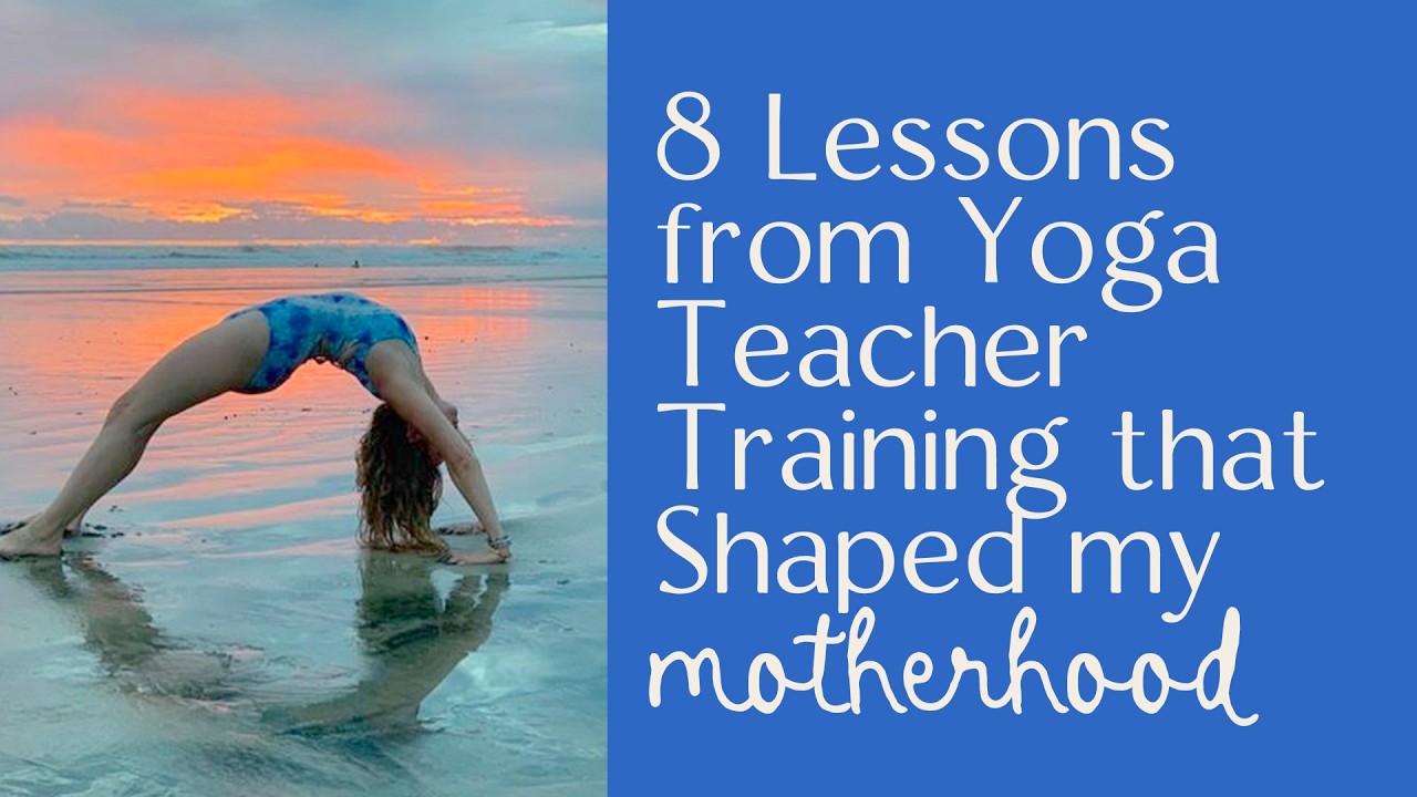 What My Yoga Teacher Training Taught Me About Motherhood