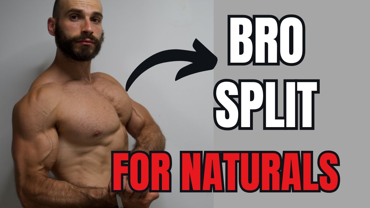 BRO SPLIT IS OPTIMAL FOR NATURALS - THIS IS WHY