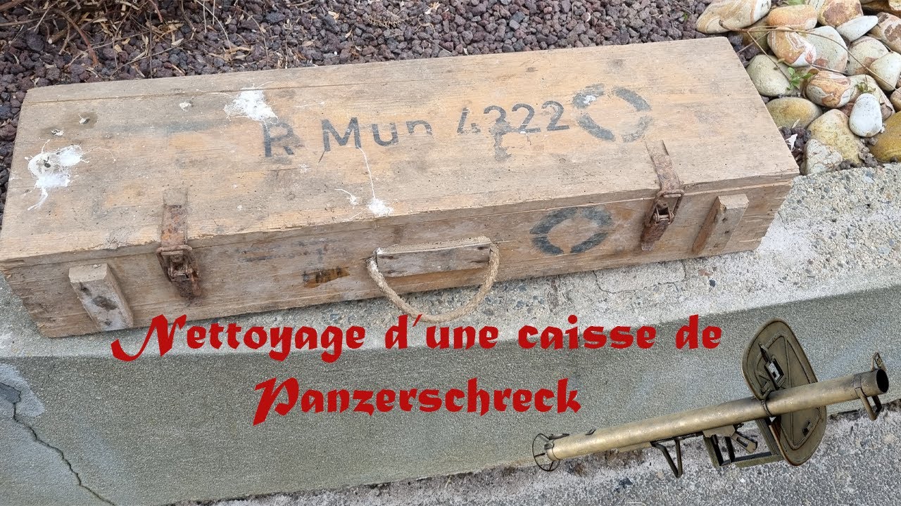 Nettoyage d'une caisse de panzerschreck !!!