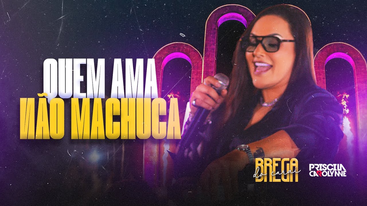 Priscila Carolynne - Quem ama não machuca (BREGA DO CARAI)