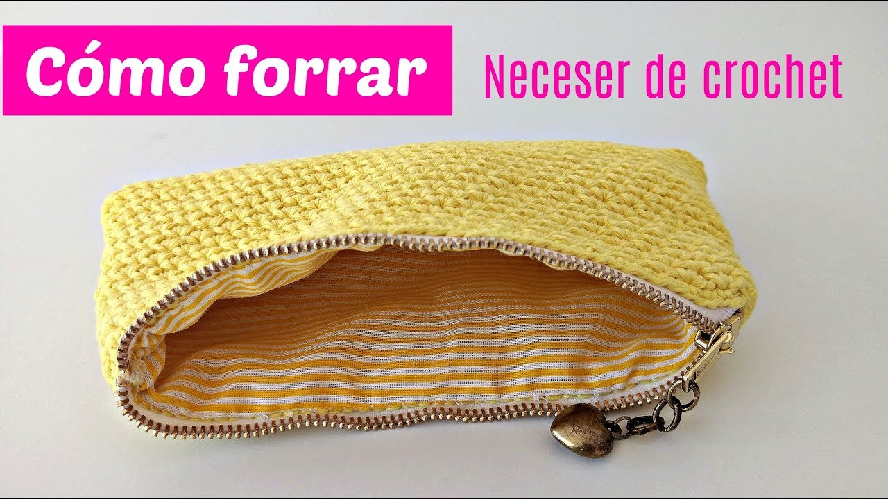 Como forrar un neceser tejido a crochet