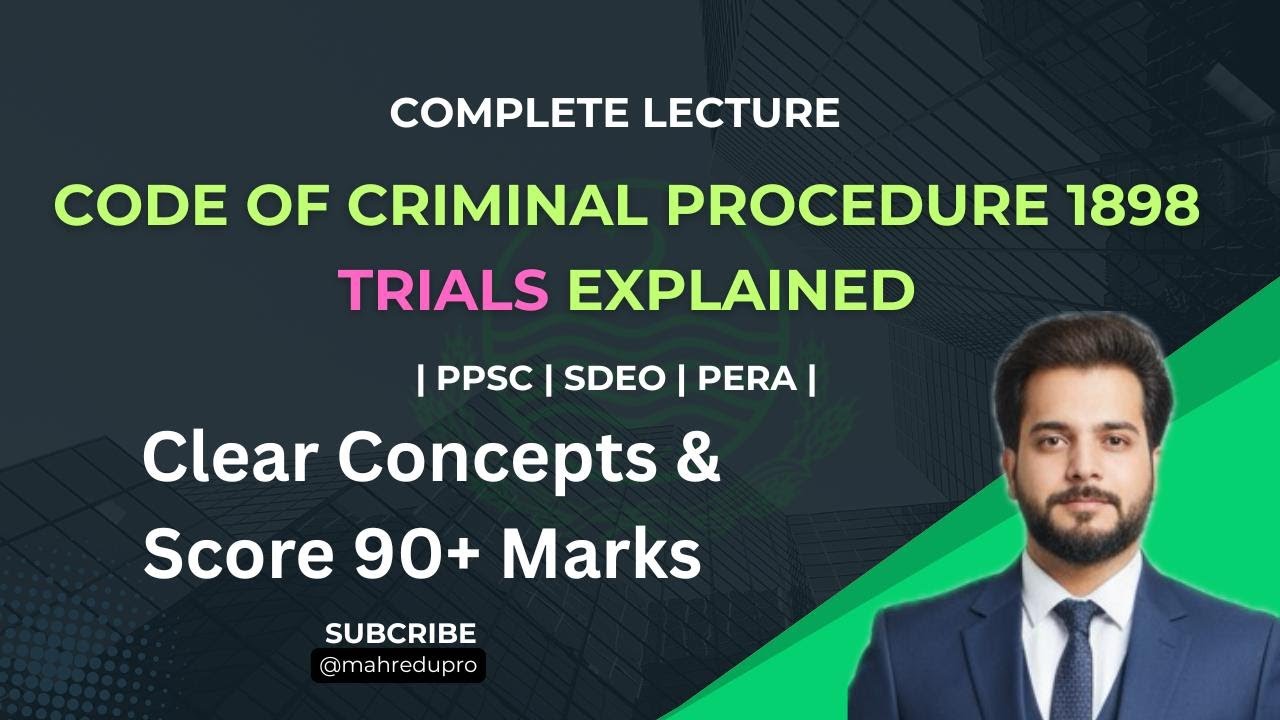 Code of Criminal Procedure 1898 | Trials Explained | PPSC, PERA & SDEO Law Lecture