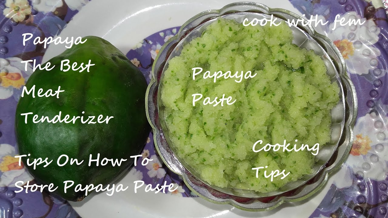 Papaya - The Natural Meat Tenderizer | Tips On How To Store Papaya Paste For A Year - Cook With Fem