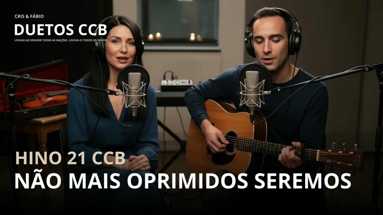 HINO 21   Não Mais Oprimidos Seremos   Cris e Fábio Duetos CCB