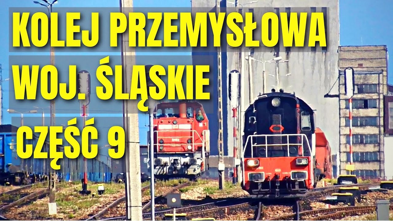 KOLEJ PRZEMYSŁOWA [WOJ. ŚLĄSKIE] CZĘŚĆ 9