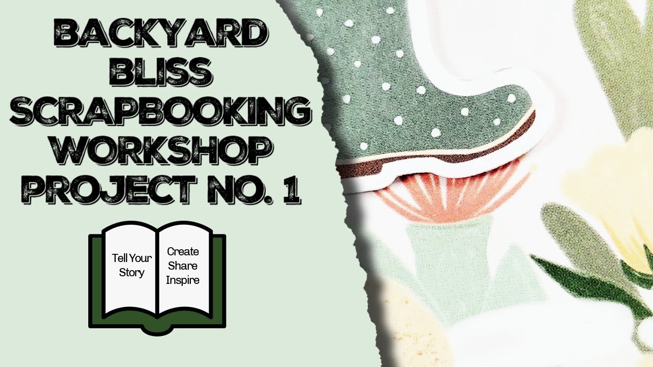 BACKYARD BLISS SCRAPBOOKING WORKSHOP KIT // PROJECT NO. 1 // 