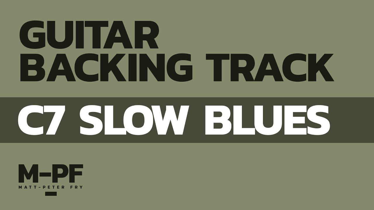 C7 SLOW BLUES GUITAR BACKING TRACK