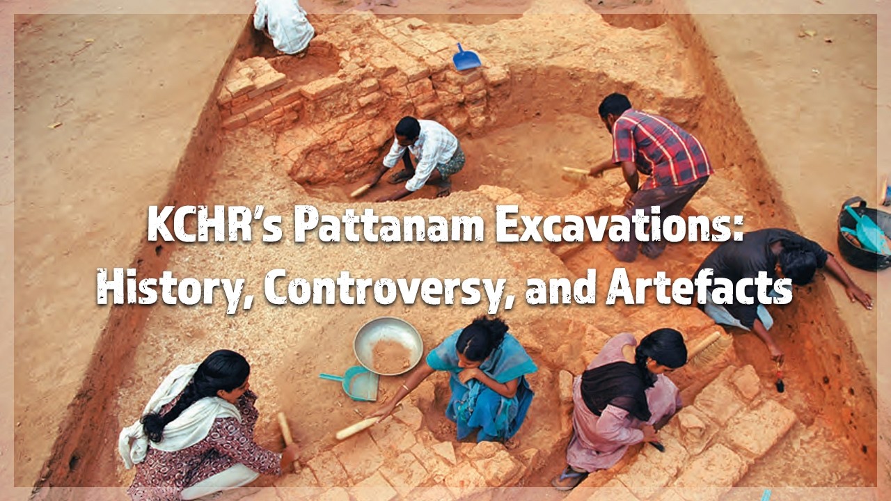 KCHR&rsquo;s Pattanam Excavations: History, Controversy, and Artefacts