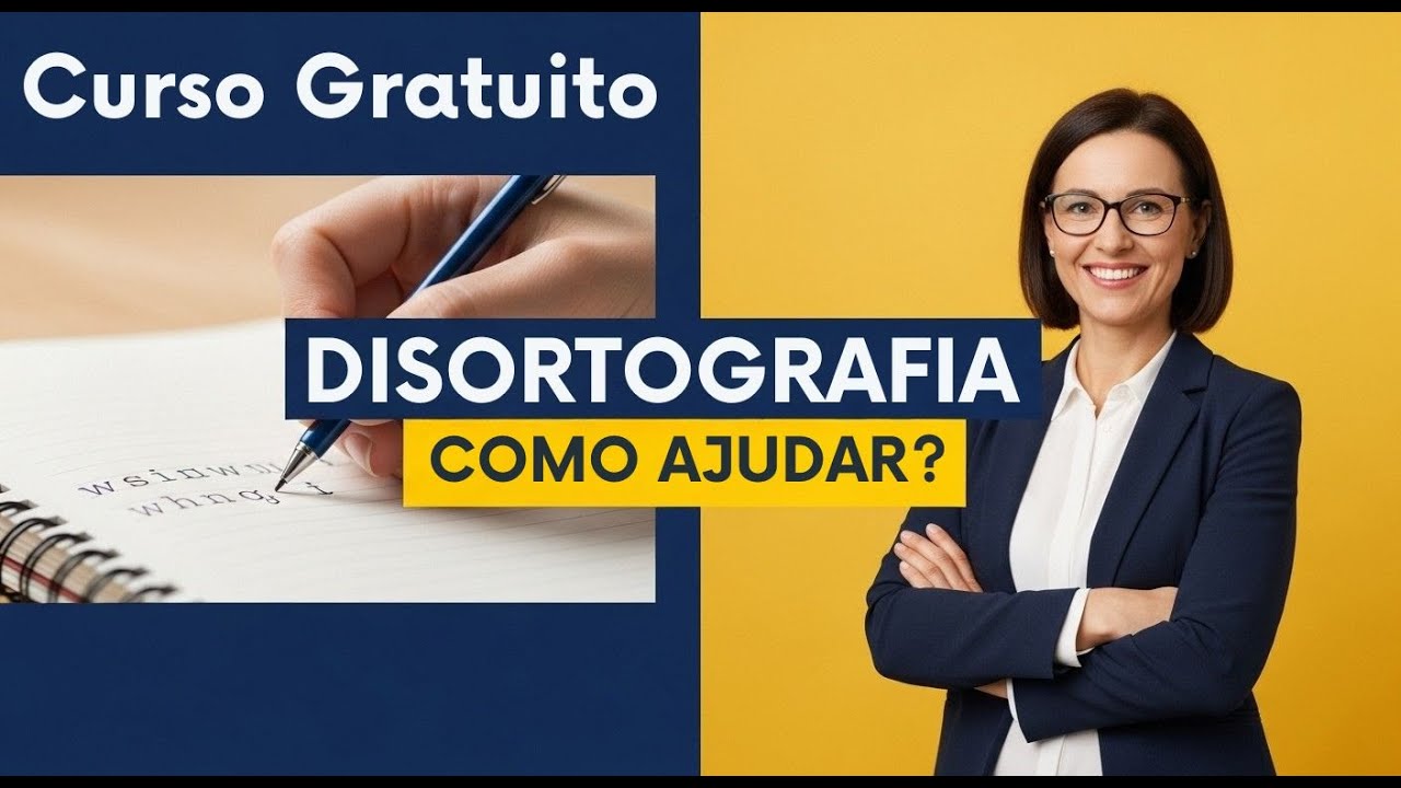Disortografia: Como Identificar e Tratar? Curso Grátis Unova Cursos - Aula 06