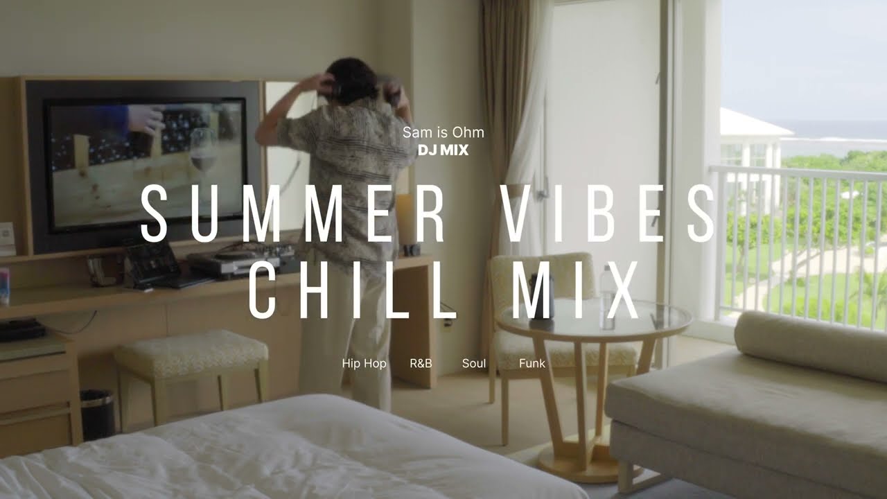 Sam is Ohm | Summer Vibes Chill Mix Japanese HipHop,R&B,Soul, | Ayumu Imazu,Fujii Kaze,Nujabes,離婚伝説