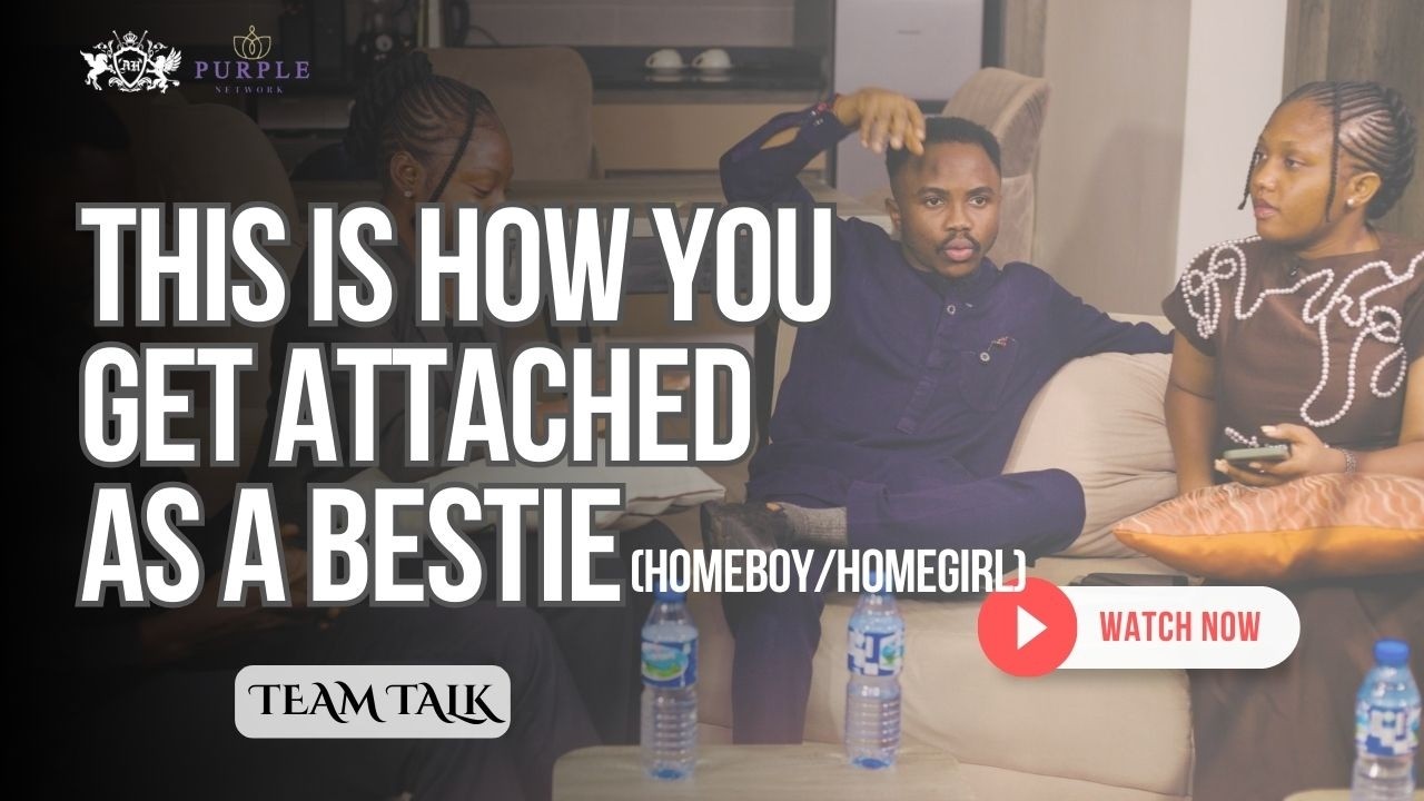 THIS IS HOW YOU GET ATTACHED AS A BESTIE (HOMEBOY/HOMEGIRL) || TEAM TALK || PURPLE NETWORK