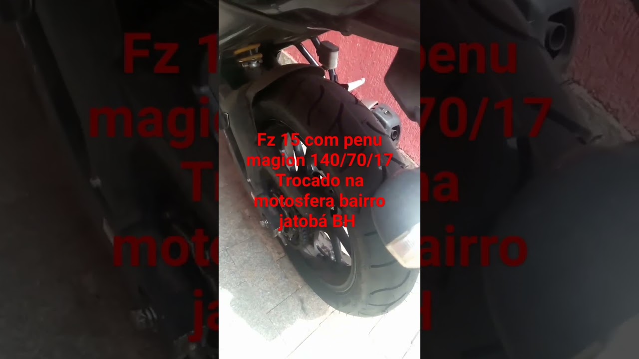 Fz 15 com penu magion 140/70/17Trocado na motosfera bairro jatobá BH