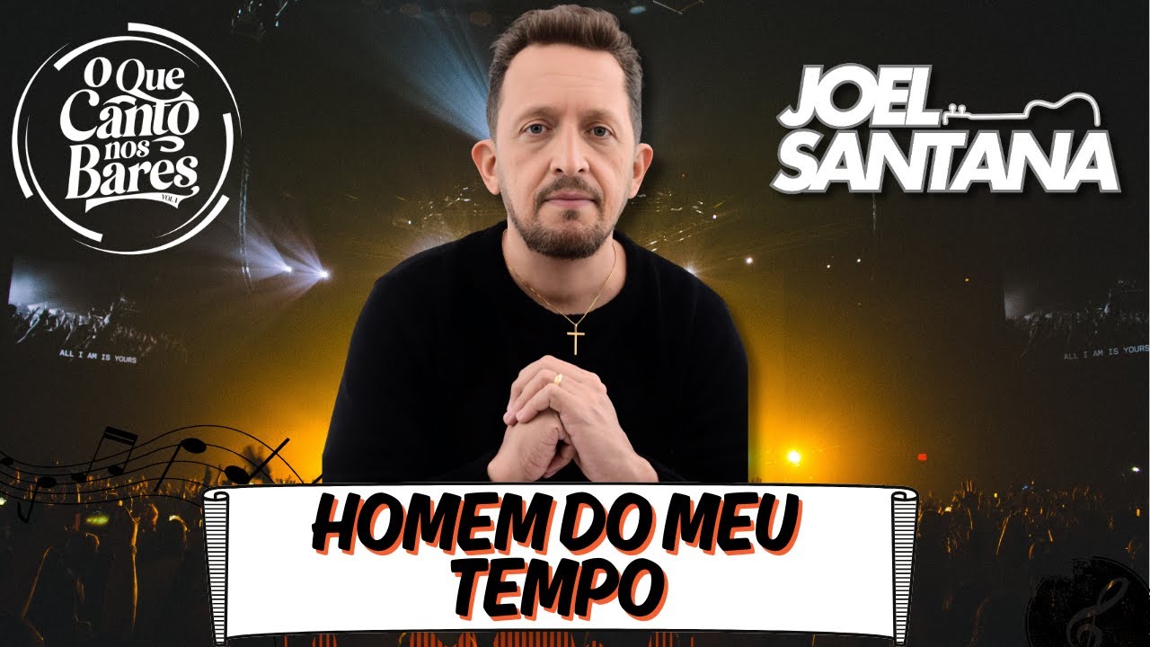 Joel Santana - Homem do meu Tempo - Dvd O que Canto nos Bares Vol 01