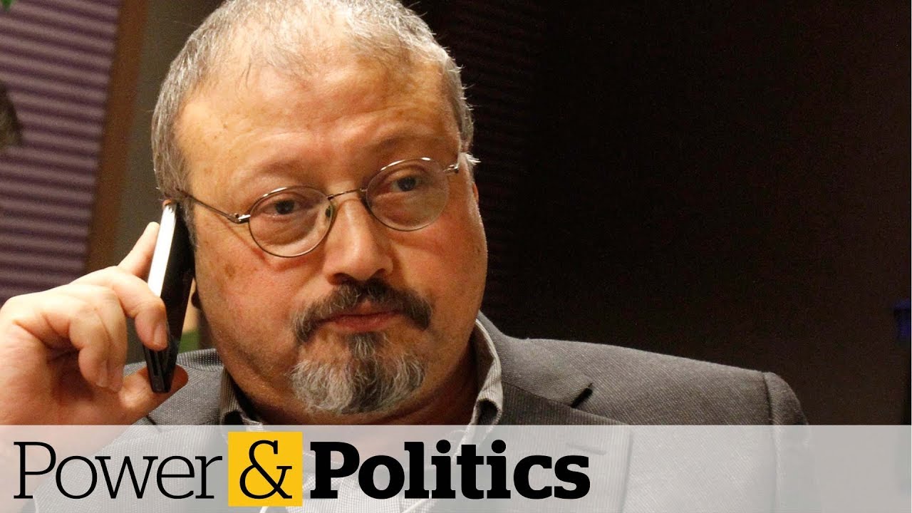 Canadian spy chief has heard audio of Khashoggi killing | Power & Politics