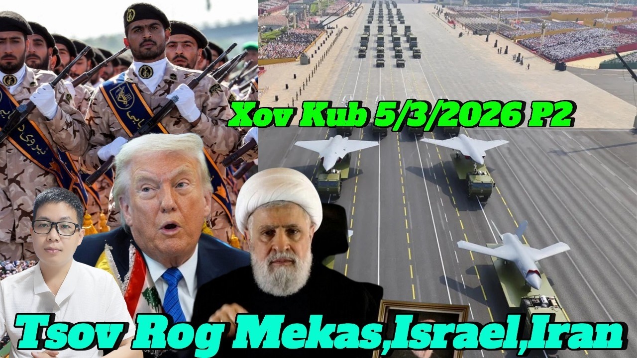 Live 5/3/2026 Part2 Tsov Rog Israel, Iran, Mekas,  Sib Twv Tua Xwb, Suav Ntxiv Nyiaj Lub Zog Tub Rog