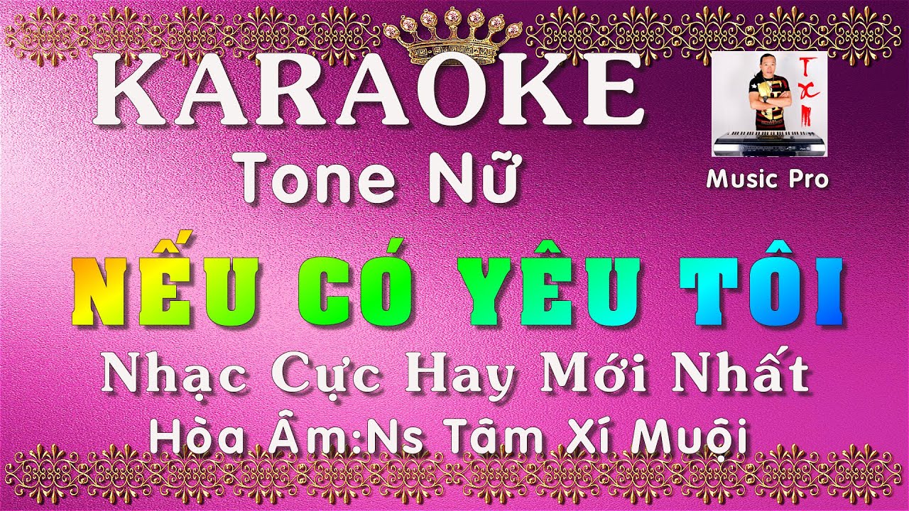 KARAOKE NẾU CÓ YÊU TÔI TONE NỮ | NHẠC CỰC HAY MỚI NHẤT | NS TÂM XÍ MUỘI