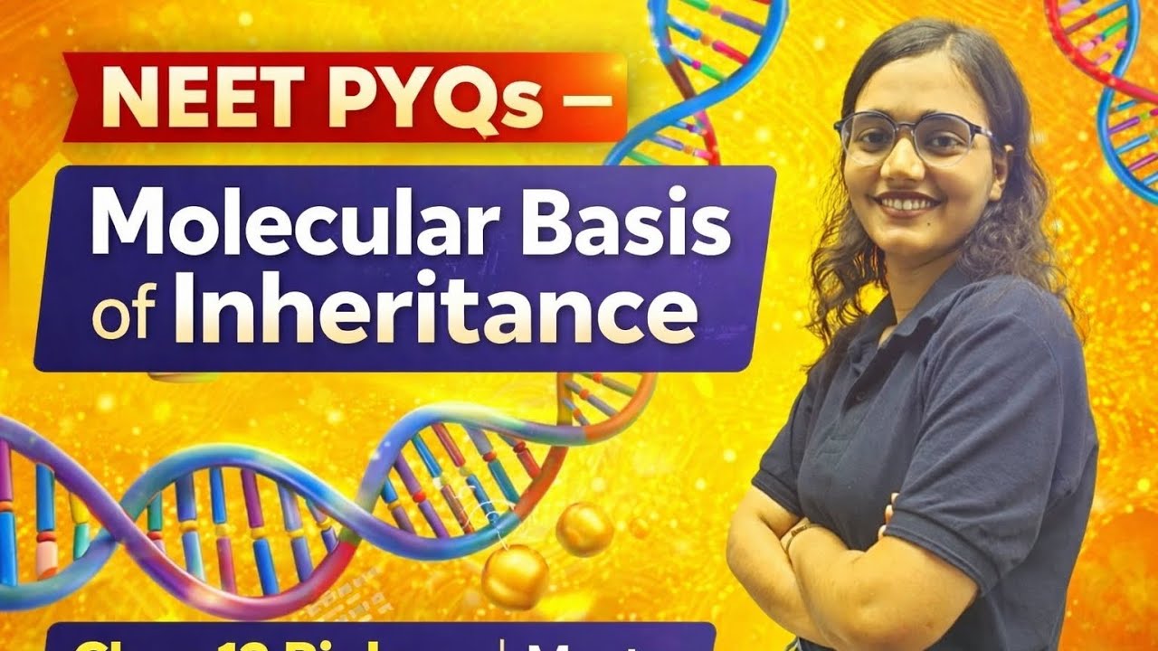 NEET PYQ'S OF MOLECULAR BASIS OF INHERITANCE CLASS-12TH VVI TOPIC 