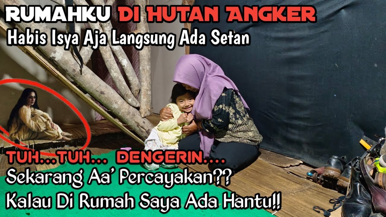 Rumahku Di Hutan Angker, Sekarang Aa Percayakan Kalau Di Rumah Kami Ada Hantu Ini Baru Juga Isya Loh