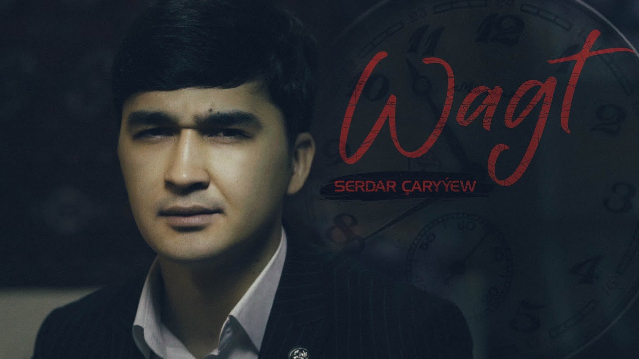 Serdar &Ccedil;ary&yacute;ew - Wagt 2022