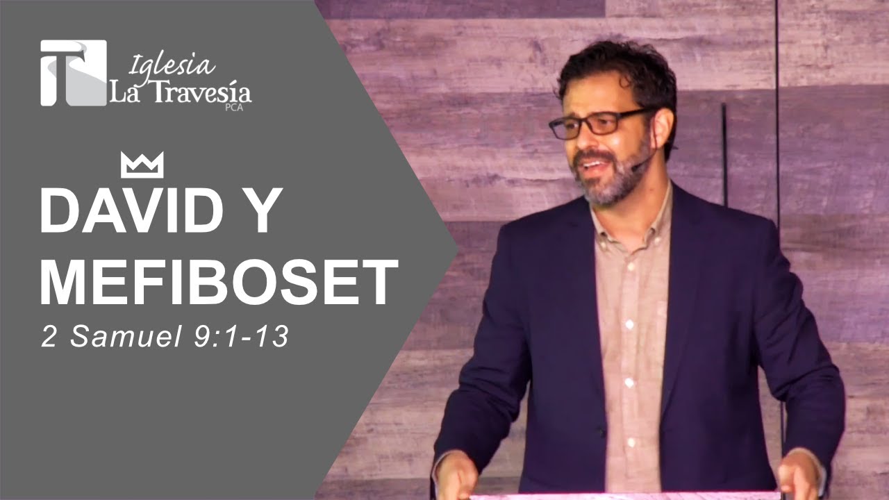 2 Samuel 9:1-13 - Yamil Alejandro | Iglesia La Travesía PCA - domingo 8 de noviembre