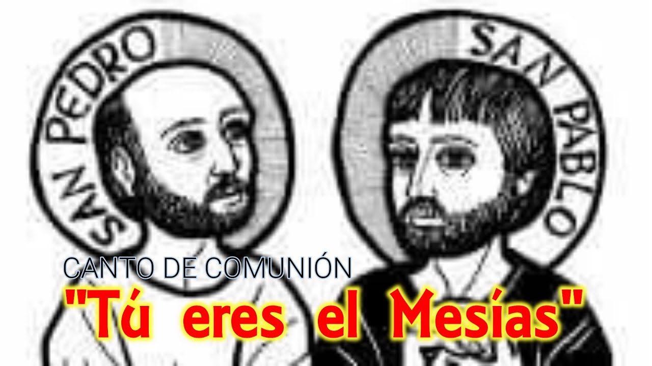 TÚ ERES EL MESÍAS | CANTO DE COMUNIÓN | STOS. PEDRO Y PABLO Y DOMINGOS