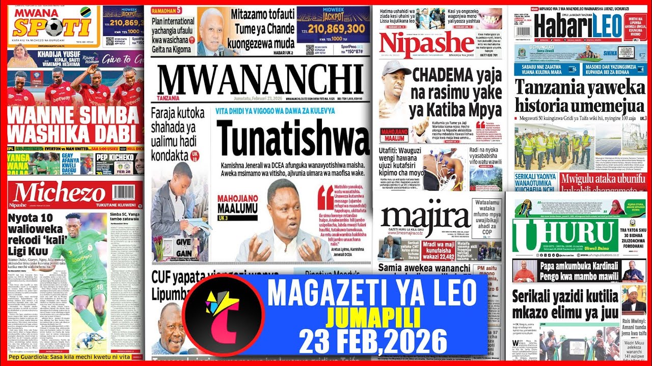 Magazeti ya leo 23/02/26,CHADEMA YAJA NA RASIMU YAKE YA KATIBA MPYA,WANNE SIMBA WASHIKA DABI,YAN...