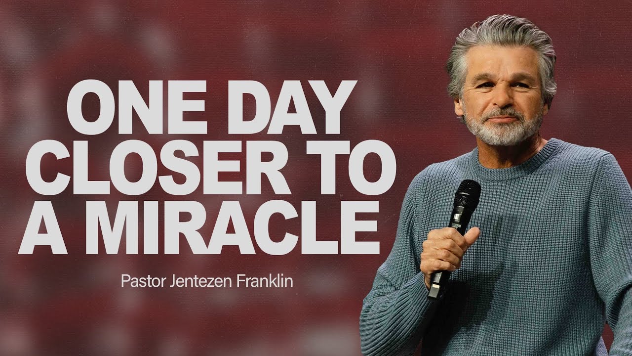 One Day Closer To A Miracle | Jentezen Franklin