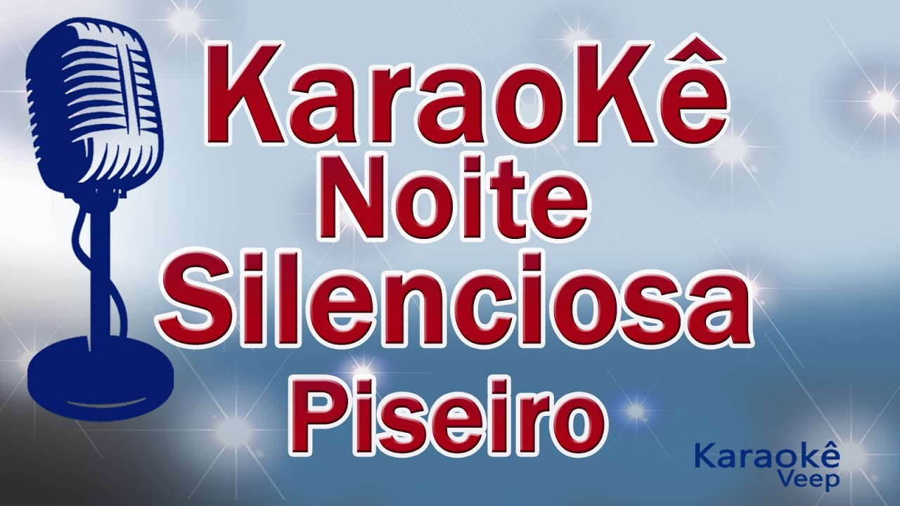 KARAOKÊ DE PISEIRO  NOITE SILENCIOSA