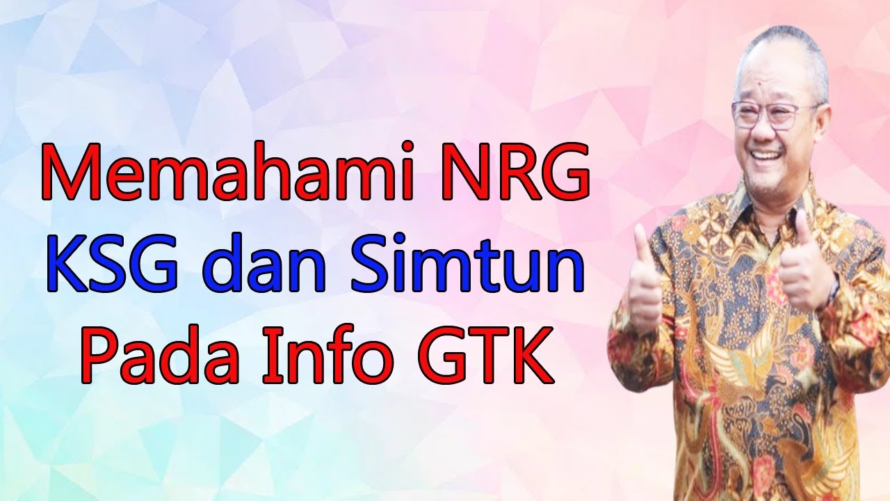 Memahami NRG KSG dan Simtun Pada Info GTK