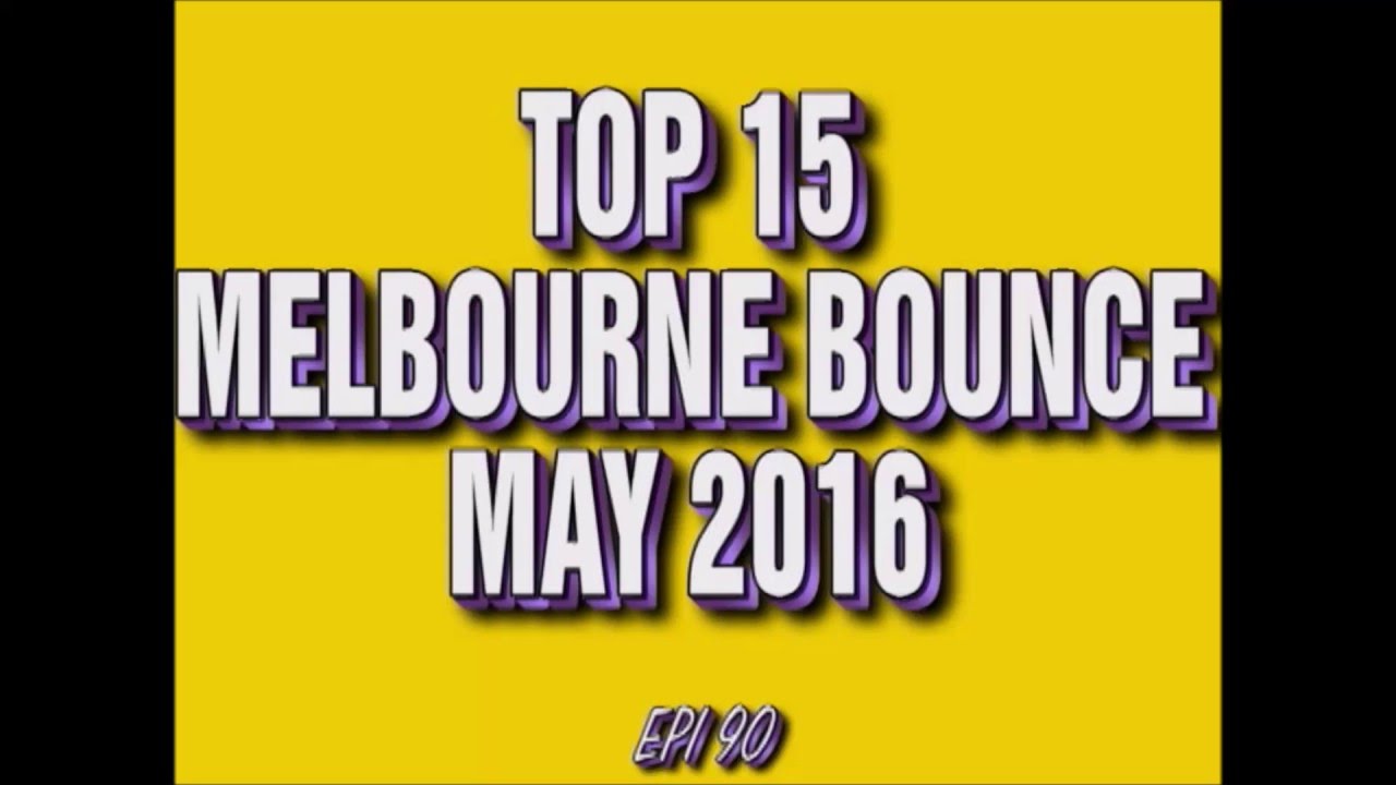 Top 15 Melbourne Bounce Drops May 2016 (Epi 90)