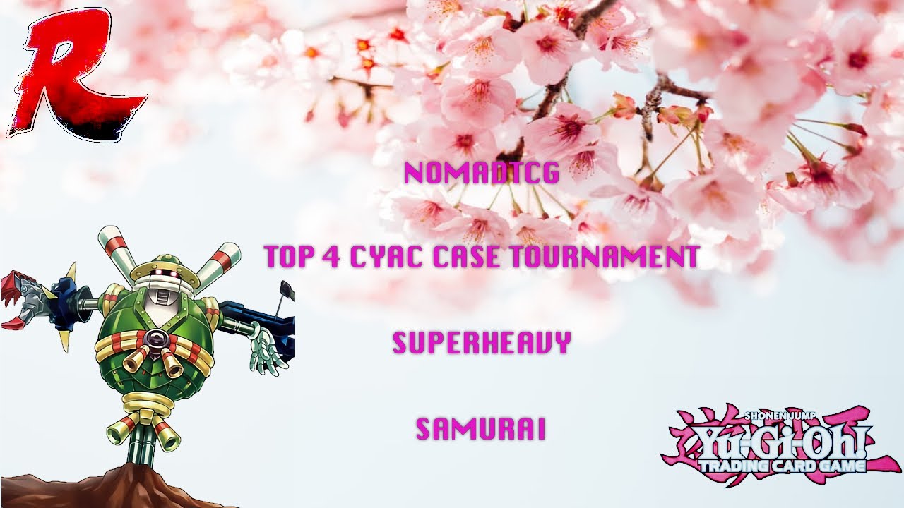 My Top 4 CYAC Case Tournament Decklist - Superheavy Samurai