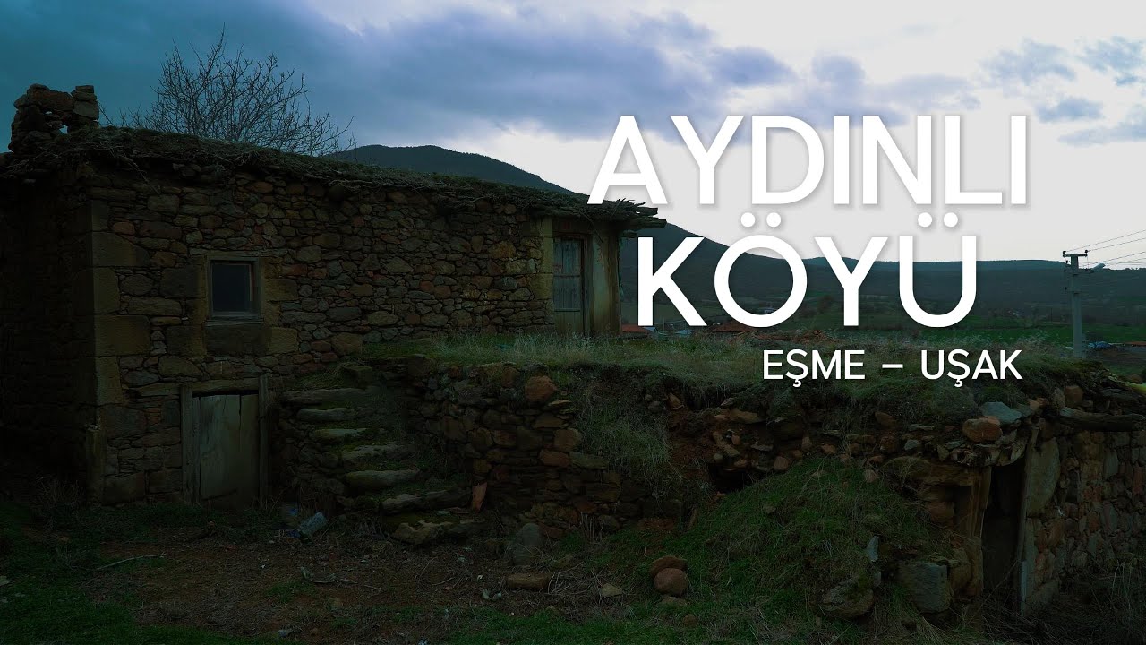 Aydınlı Köyü – Eşme - Uşak