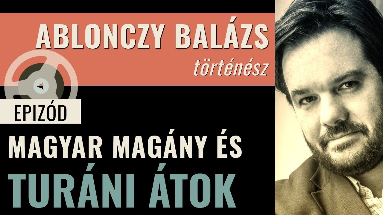 Ablonczy Balázs — Trianon, a kelet felé forduló Magyarország és a velünk élő turanizmus (Ep. 029)