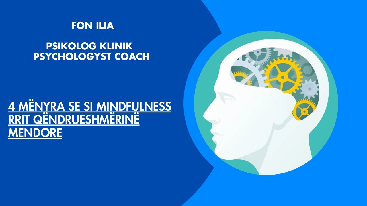 4 mënyra  se si mindfulness rrit qëndrueshmërinë mendore