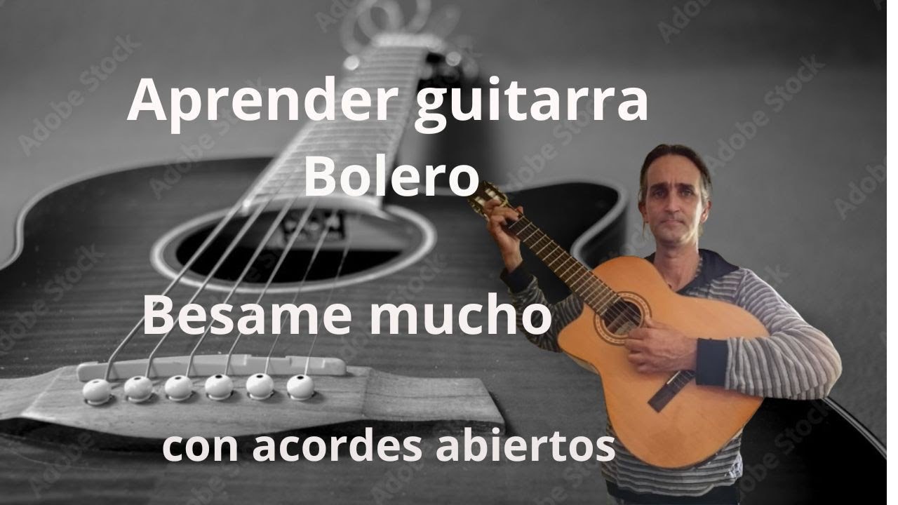 25) como tocar guitarra bolero Besame mucho con acordes abiertos