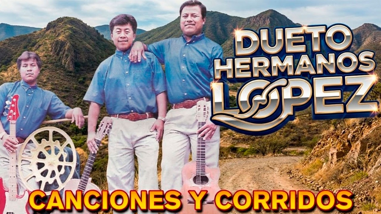 Dueto Hermanos López 🔥 Los Mejores Éxitos | Corridos y Rancheros Viejitos Inolvidables