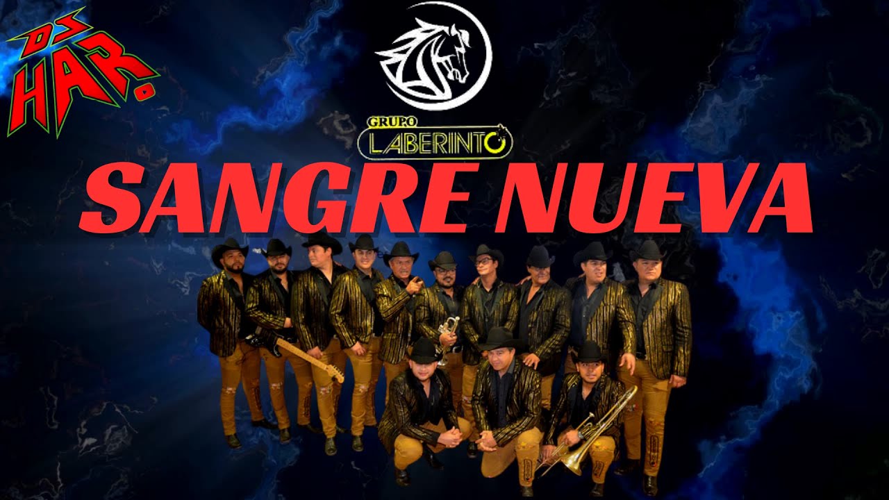 GRUPO LABERINTO LA NUEVA SANGRE CORRIDOS Y RANCHERAS PA' PISTERAR CANTAR Y BAILAR DJ HAR
