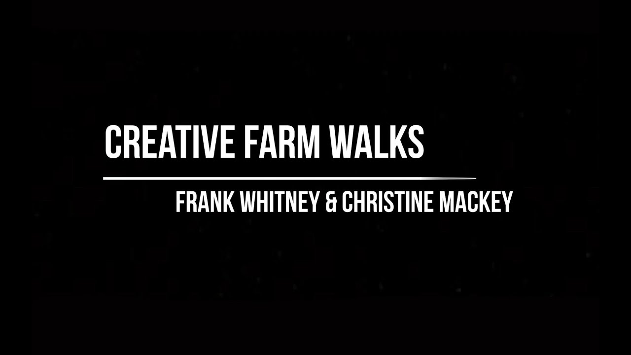 Farm Walks 2 - Frank Whitney and Christine Mackey
