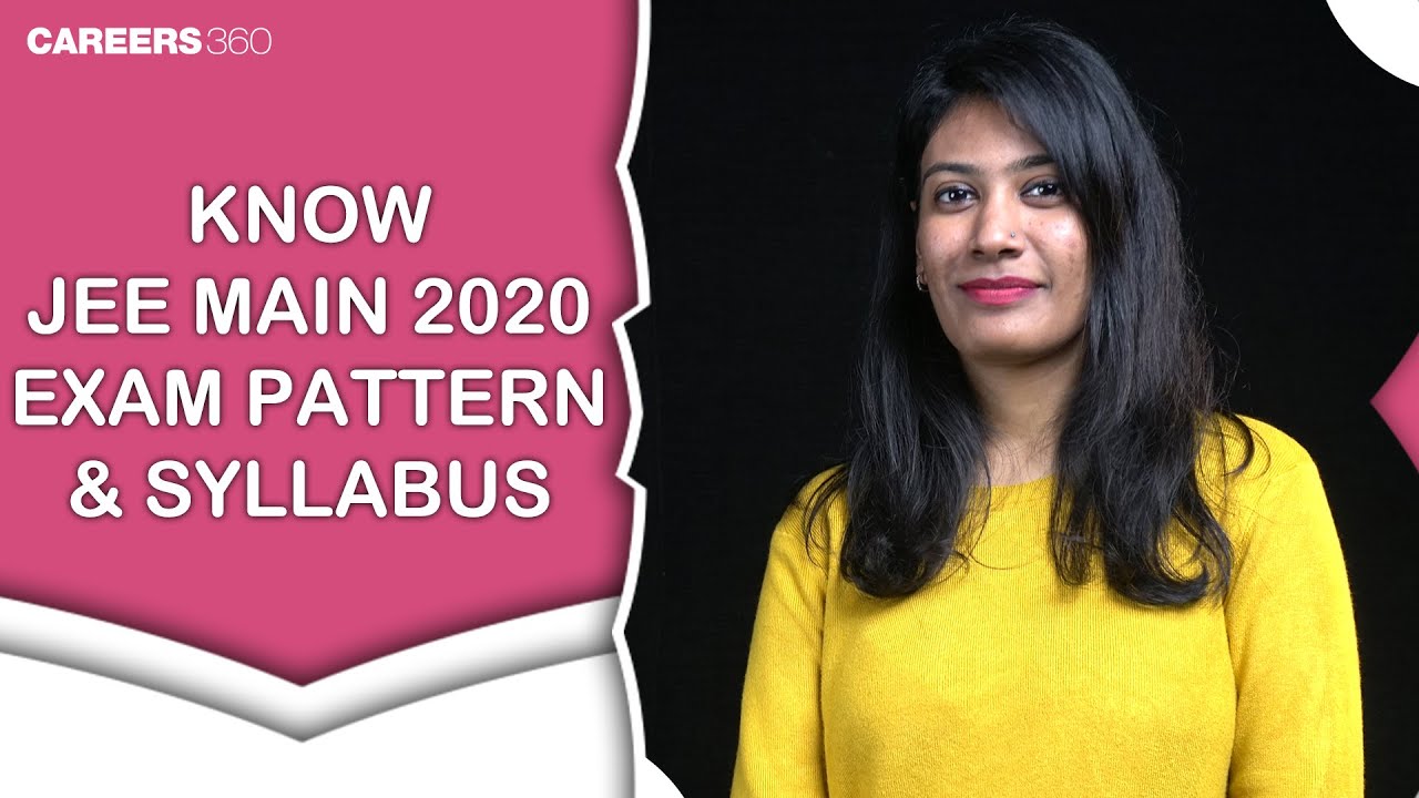 Know JEE Main 2020 Exam Pattern & Syllabus