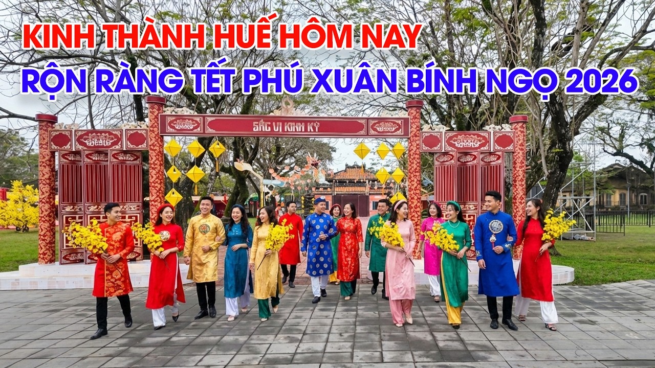 Kinh thành Huế hôm nay rộn ràng Tết Phú Xuân Bính Ngọ 2026 nườm nượp khách du lịch