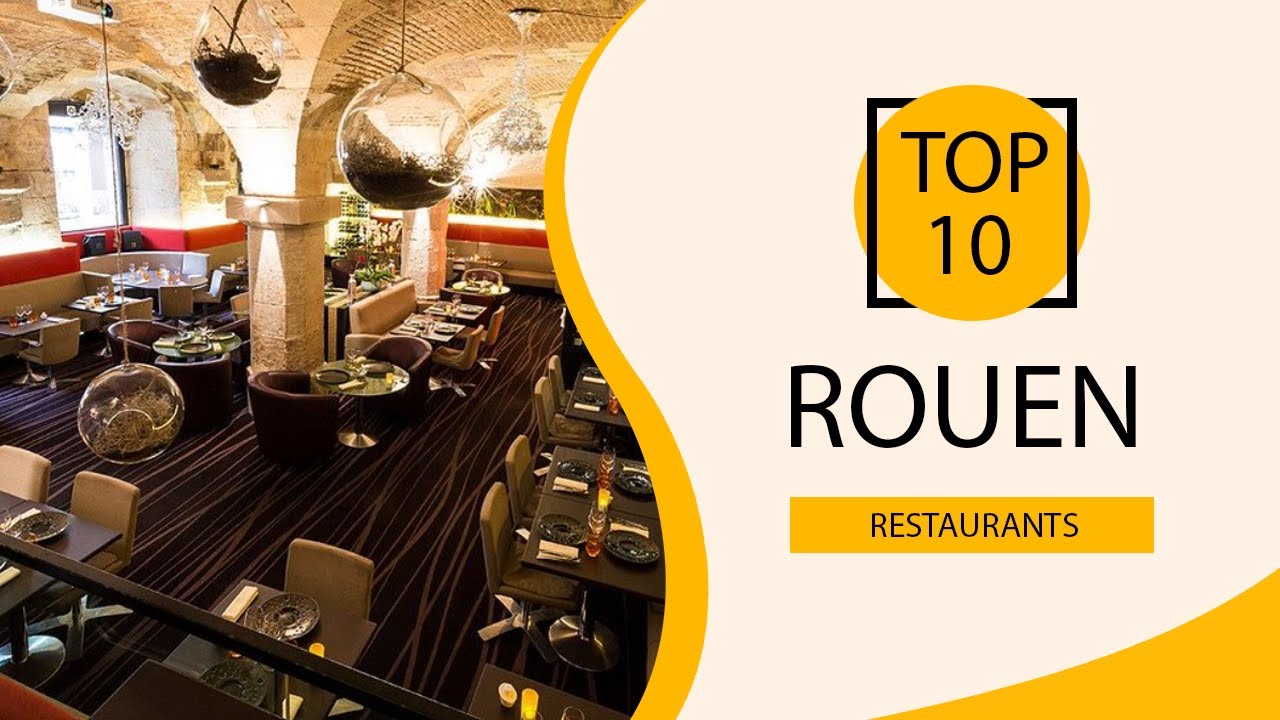 Top 10 Best Restaurants to Visit in Rouen | France - English