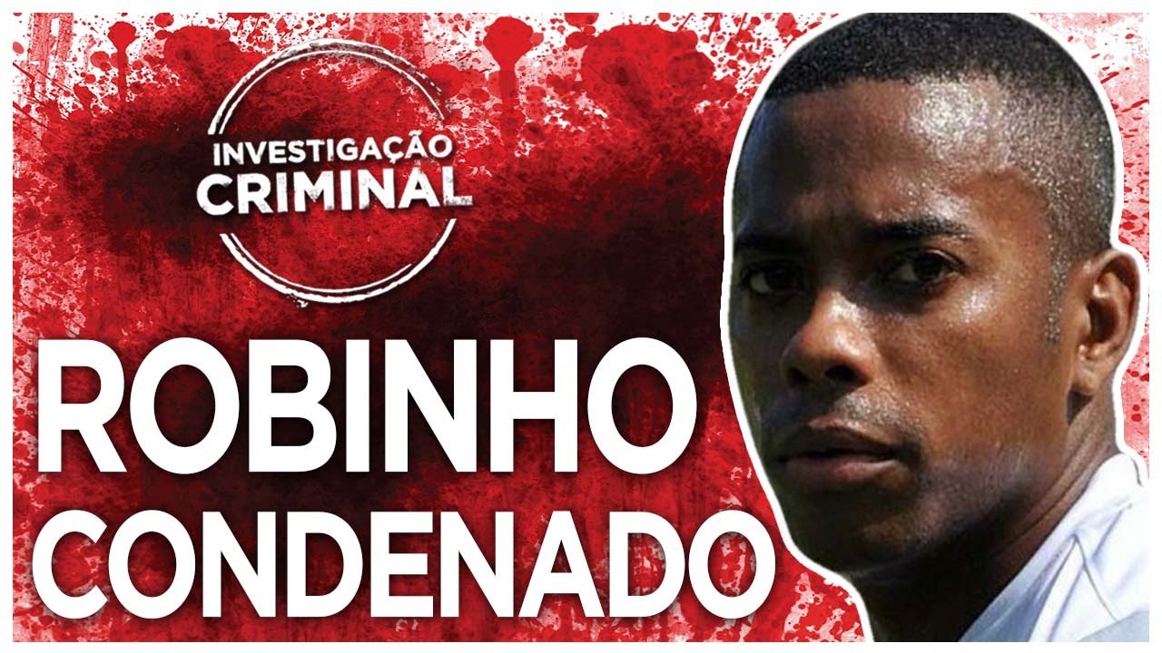 ROBINHO CONDENADO - INVESTIGA&Ccedil;&Atilde;O CRIMINAL