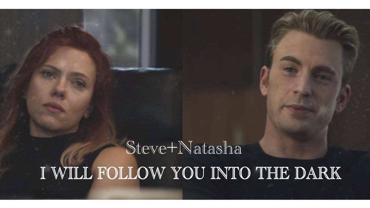 Steve Rogers + Natasha Romanoff || I Will Follow You Into The Dark [+Endgame]