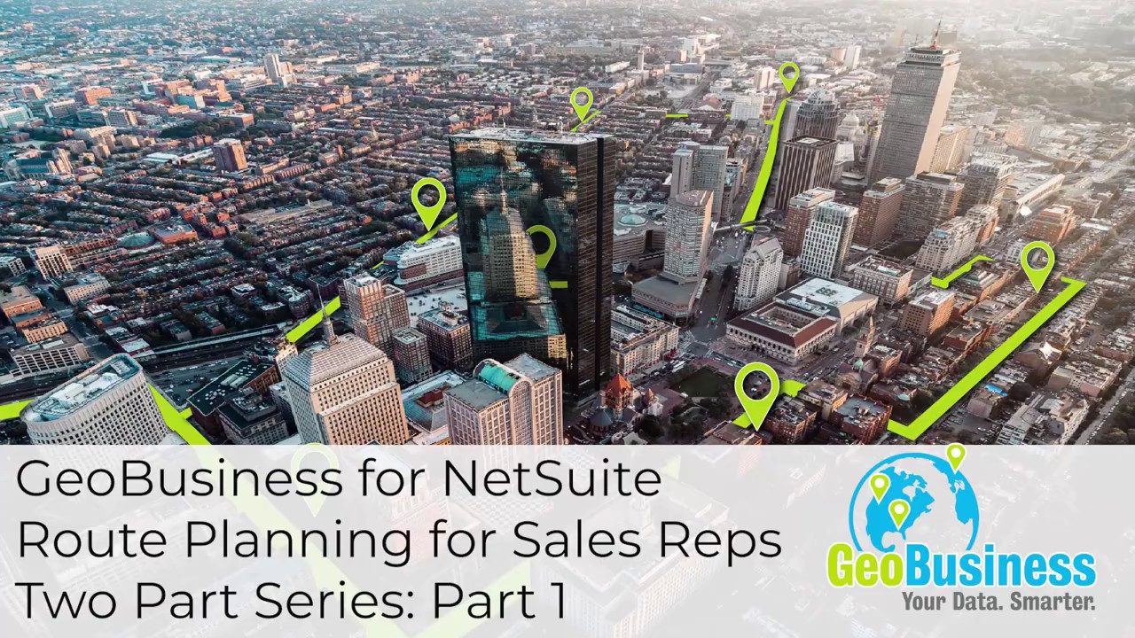 GeoBusiness for NetSuite: Route Planning for Sales Reps Part 1