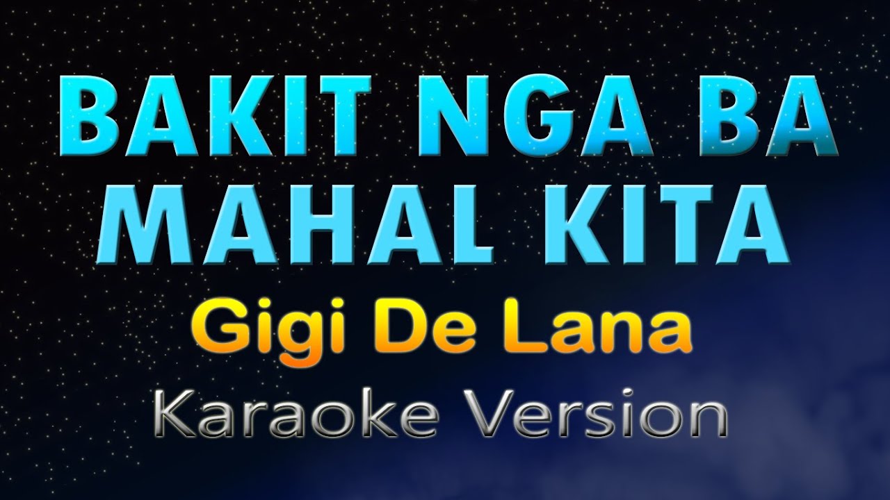 BAKIT NGA BA MAHAL KITA - (KARAOKE) Gigi De Lana