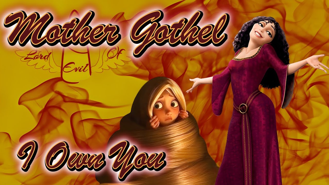 Mother Gothel - I Own You || Tribute